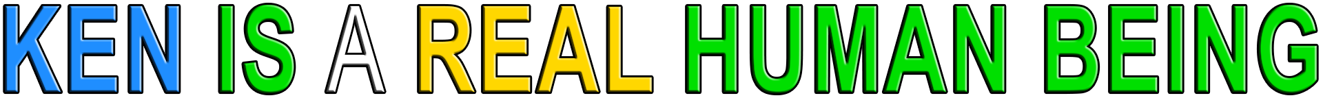 KEN IS A REAL HUMAN BEING